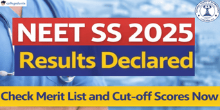 NEET SS 2025 Results Declared @natboard.edu.in; Check Merit List and Cut-off Scores Now